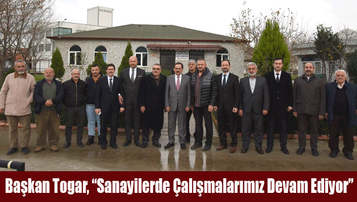 Başkan Togar, “Sanayilerde Çalışmalarımız Devam Ediyor”