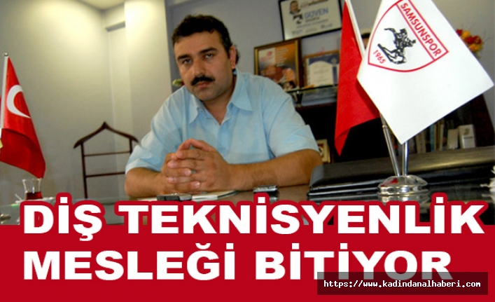 Diş Teknisyenleri Samsun Dernek Başkanı Adnan Öz: Diş Teknisyenliği Mesleği Bitiyor!