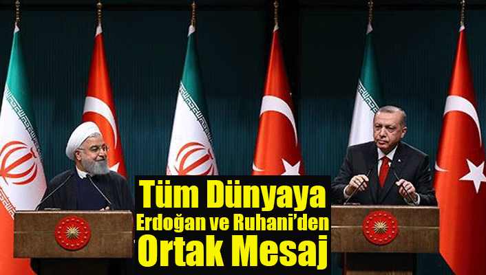 Tüm Dünyaya Erdoğan ve Ruhani'den Ortak Mesaj