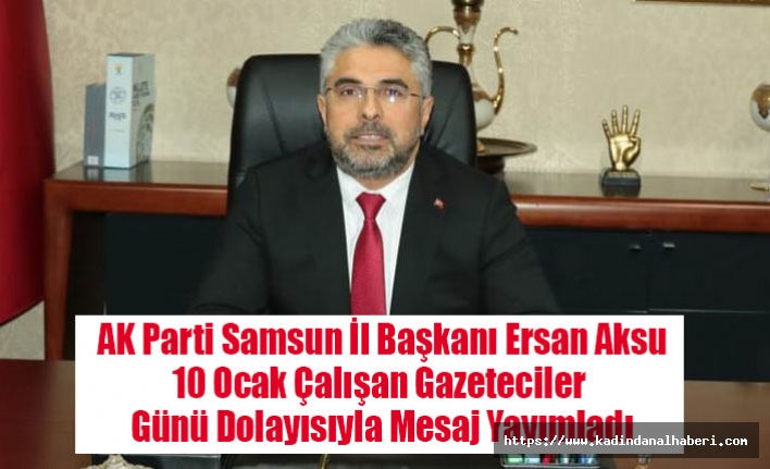 Başkan Aksu'dan 10 Ocak Çalışan Gazeteciler Günü mesajı