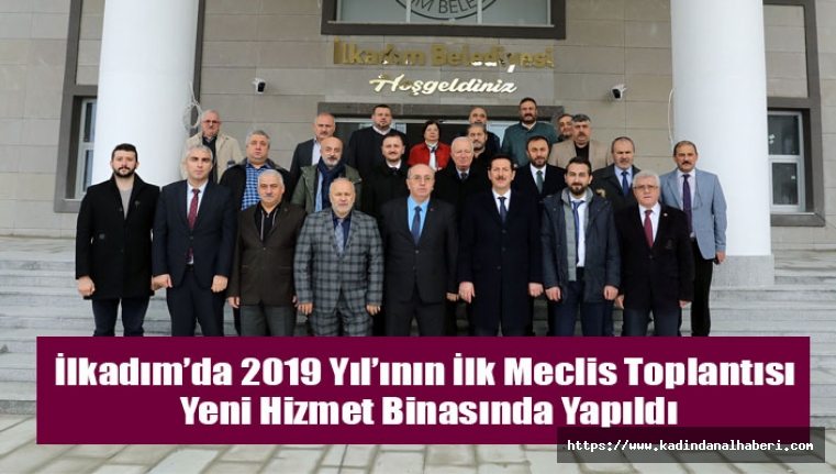 İlkadım’da Yeni Yılın İlk Meclisi Yeni Hizmet Binası’nda Yapıldı