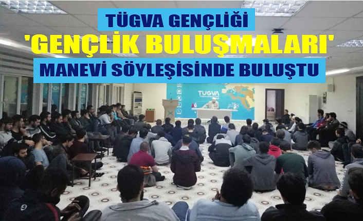 TÜGVA' nın Gençlik Buluşmaları Gerçekleşti