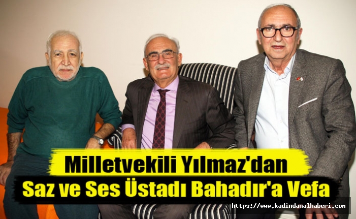 Yılmaz'dan Saz ve Ses Üstadı Bahadır'a Vefa