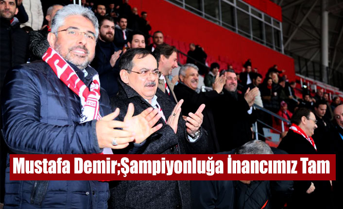 Mustafa Demir;Şampiyonluğa inancımız tam