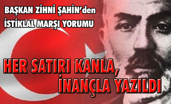 Başkan Zihni Şahin'den İstiklal Marşı yorumu: