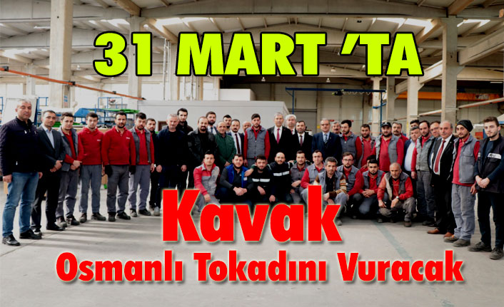 Kavak Osmanlı Tokadını Vuracak