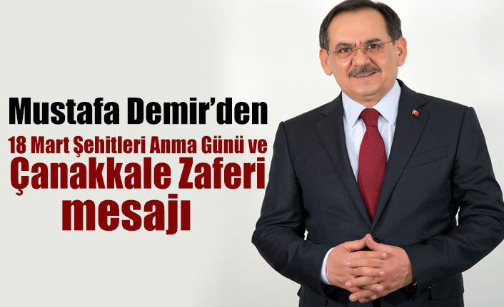 Mustafa Demir Den 18 Mart Sehitleri Anma Gunu Ve Canakkale Zaferi Mesaji