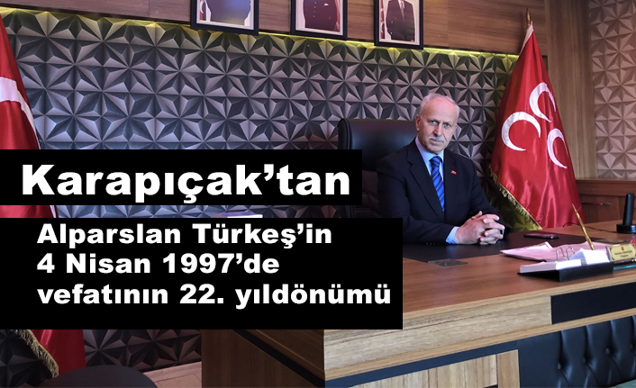 Karapıçak'tan Alparslan Türkeş’in vefatının 22. Yıldönümü