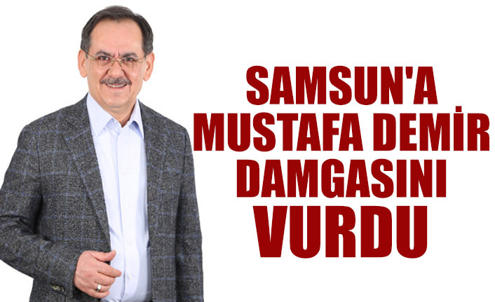 Samsun'a Mustafa Demir Damgasını Vurdu