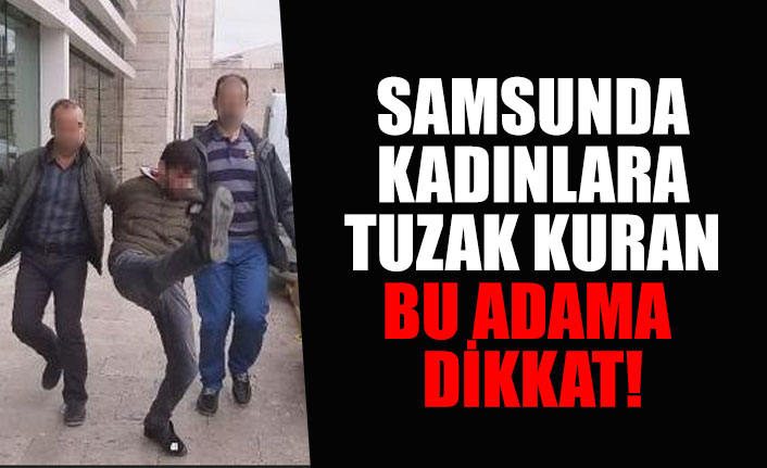 Samsunlu Kadınlar Bu Adamlara Dikkat!