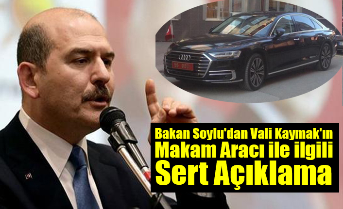 Bakan Soylu'dan Vali Kaymak'ın Makam Aracı ile ilgili Sert Açıklama