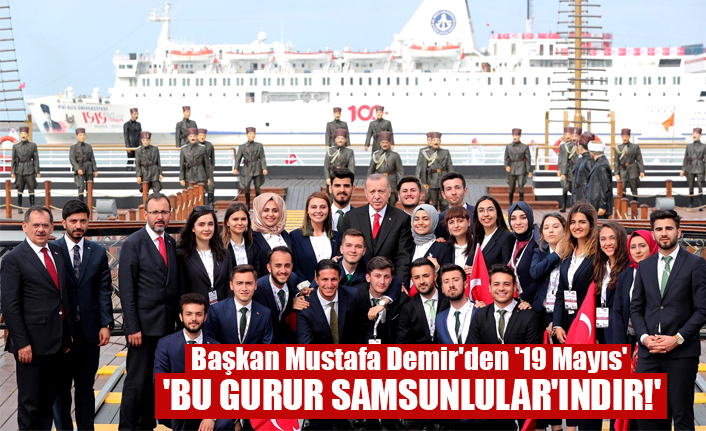Başkan Mustafa Demir'den '19 Mayıs' teşekkürü 'BU GURUR SAMSUNLULAR'INDIR!'