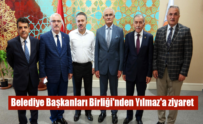 Belediye Başkanları Birliği'nden Yılmaz'a ziyaret