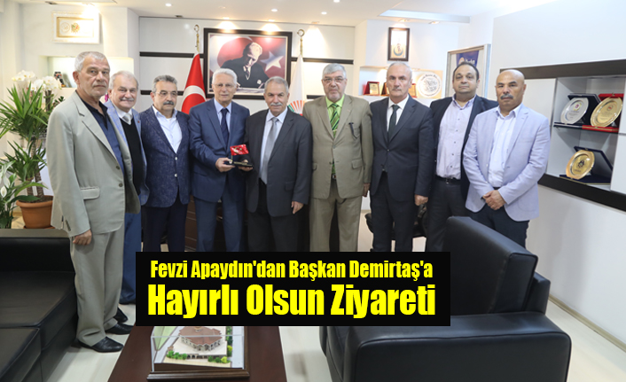 Fevzi Apaydın'dan Başkan Demirtaş'a Hayırlı Olsun Ziyareti