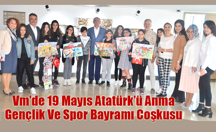 Vm’de 19 Mayıs Atatürk’ü Anma, Gençlik Ve Spor Bayramı Coşkusu