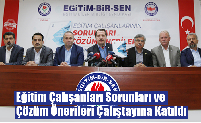 Eğitim Çalışanları Sorunları Ve Çözüm Önerileri Çalıştayına Katıldı