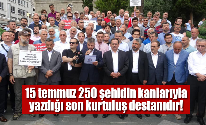15 temmuz 250 şehidin kanlarıyla yazdığı son kurtuluş destanıdır!