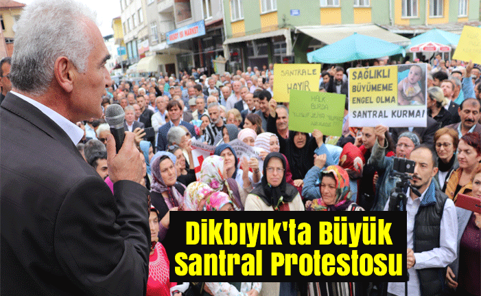Dikbıyık'ta Büyük Santral Protestosu