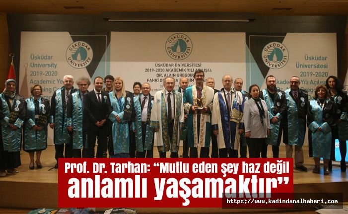 Prof. Dr. Tarhan: “Mutlu eden şey haz değil, anlamlı yaşamaktır”