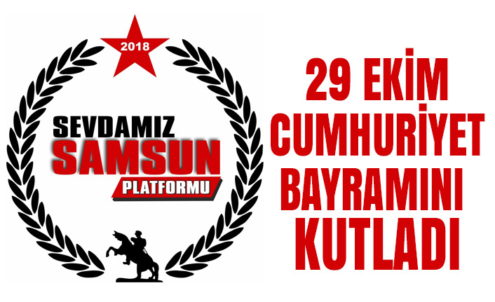 Sevdamız Samsun Platformu 29 Ekim Cumhuriyet Bayramı Kutladı