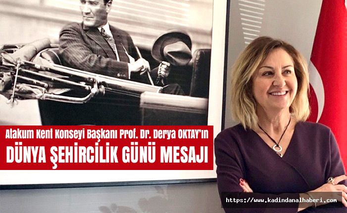 Atakum Kent Konseyi Başkanı Prof. Dr. Derya OKTAY’ın DÜNYA ŞEHİRCİLİK GÜNÜ MESAJI
