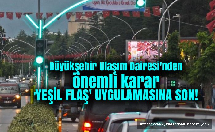Büyükşehir Ulaşım Dairesi'nden önemli karar 'YEŞİL FLAŞ' UYGULAMASINA SON!