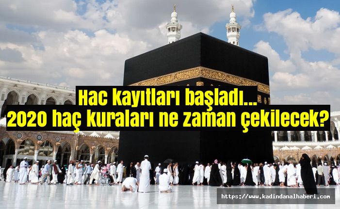 Hac kayıtları başladı! 2020 haç kuraları ne zaman çekilecek?