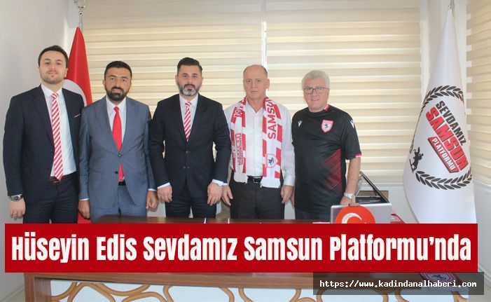 Hüseyin Edis Sevdamız Samsun Platformu’nda