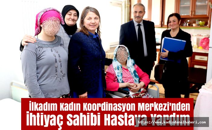 İlkadım Kadın Koordinasyon Merkezi'nden İhtiyaç Sahibi Hastaya Yardım
