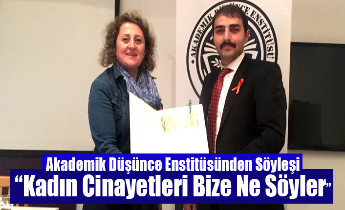 Akademik Düşünce Enstitüsünden Söyleşi: “Kadın Cinayetleri Bize Ne Söyler”