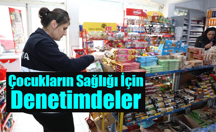 Çocukların Sağlığı İçin Denetimdeler