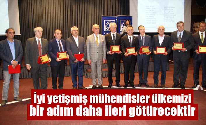 İyi yetişmiş mühendisler ülkemizi bir adım daha ileri götürecektir