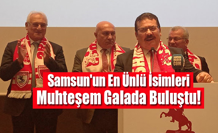 Samsun'un En Ünlü İsimleri, Muhteşem Galada Buluştu!