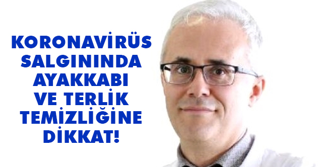 Prof. Baytan ayakkabı ve terlik temizliğini bu süreçteki önemine değindi.