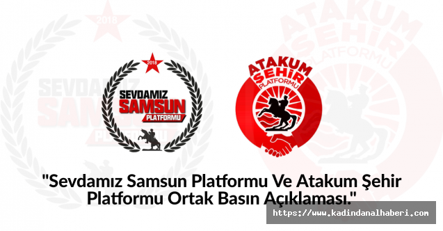 Sevdamız Samsun Platformu ve Atakum Şehir Platformu ortak açıklama