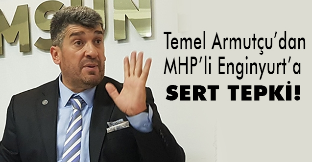 Başkan Armutçu'dan Milletvekili Enginyurt'a Sert Tepki