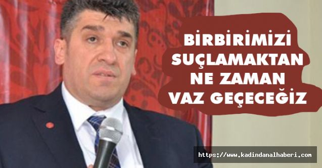 Başkan Armutçu: 'NE ZAMAN BİRBİRİMİZİ SUÇLAMAKTAN VAZGEÇECEĞİZ?'