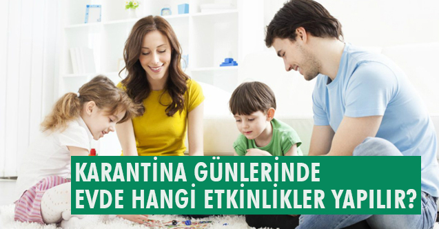 Karantina Günlerinde Evde Hangi Etkinlikler Yapılır