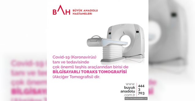 Korona virüs tanı ve tedavisinde teşhis araçlarından birisi de Bilgisayarlı Toraks Tomografisi'dir