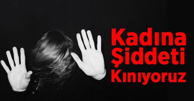 Kadına Şiddeti Kınıyoruz