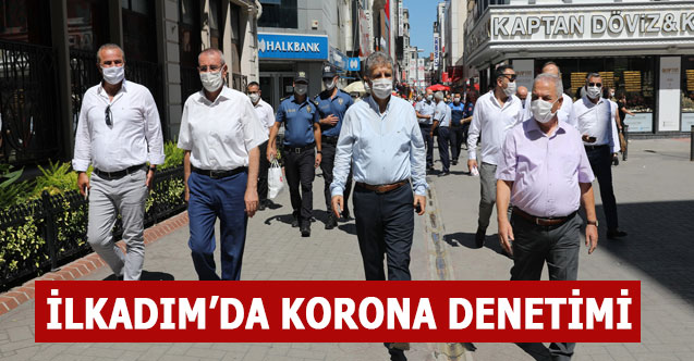 İLKADIM’DA KORONA DENETİMİ