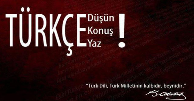 Türkçemize Atatürk’ün Direnciyle Sahip Çıkacağız!