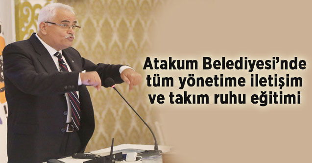 Atakum Belediyesi’nde tüm yönetime iletişim ve takım ruhu eğitimi