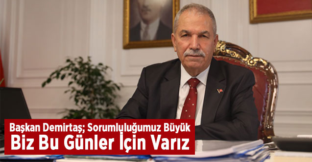 Başkan Demirtaş; Sorumluluğumuz Büyük, Biz Bu Günler İçin Varız