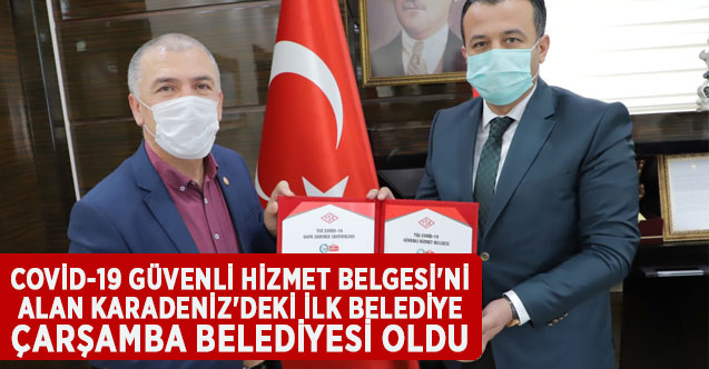 COVİD-19 GÜVENLİ HİZMET BELGESİ'Nİ ALAN KARADENİZ'DEKİ İLK BELEDİYE ÇARŞAMBA BELEDİYESİ OLDU