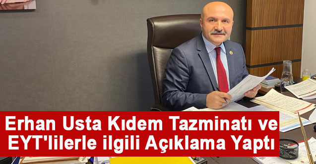 Erhan Usta Kıdem Tazminatı ve EYT'lilerle ilgili Açıklama Yaptı