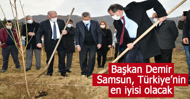 Başkan Demir: Samsun, Türkiye’nin en iyisi olacak