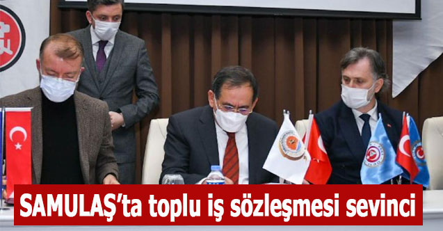 SAMULAŞ’ta toplu iş sözleşmesi sevinci
