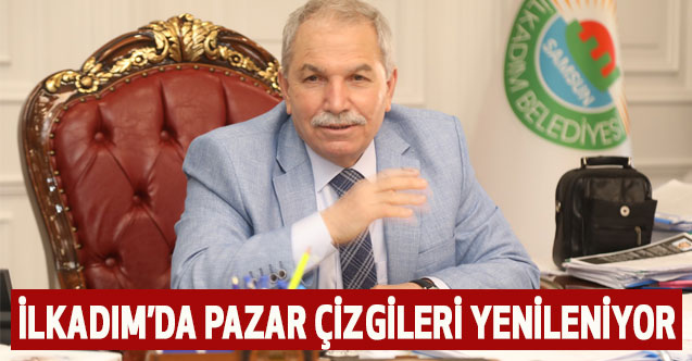 İLKADIM’DA PAZAR ÇİZGİLERİ YENİLENİYOR