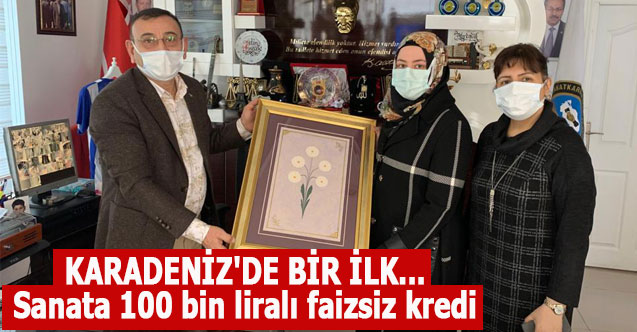 KARADENİZ'DE BİR İLK... Sanata 100 bin liralı faizsiz kredi